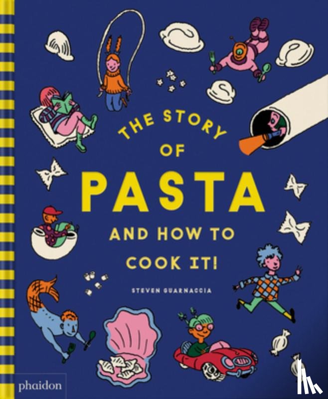 Guarnaccia, Steven - The Story of Pasta and How to Cook It!