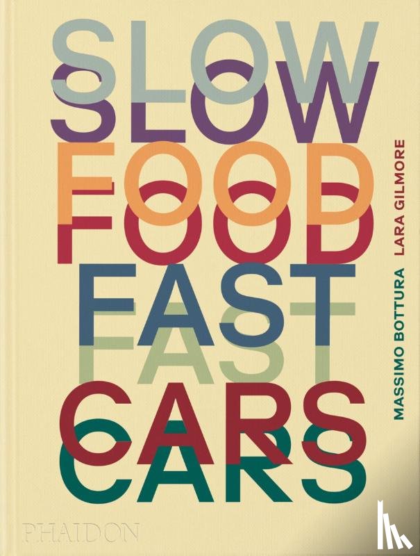 Bottura, Massimo, Gilmore, Lara, Rosval, Jessica - Slow Food, Fast Cars