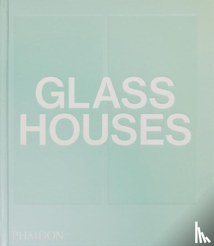 Phaidon Editors, Heid, Andrew - Glass Houses