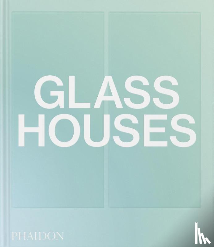 Editors, Phaidon, Heid, Andrew - Glass Houses