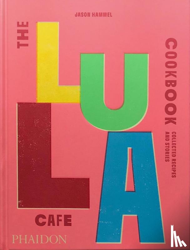 Hammel, Jason - The Lula Cafe Cookbook