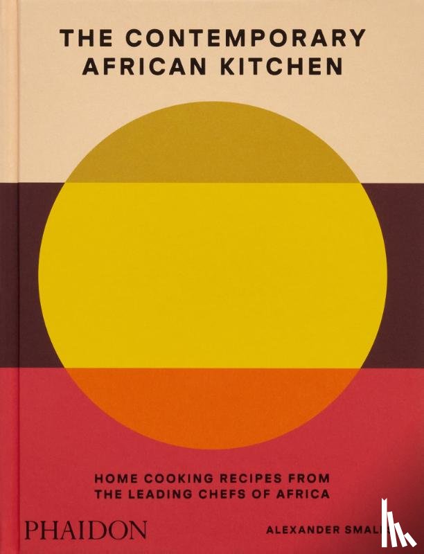 Smalls, Alexander, Oduro, Nina - The Contemporary African Kitchen