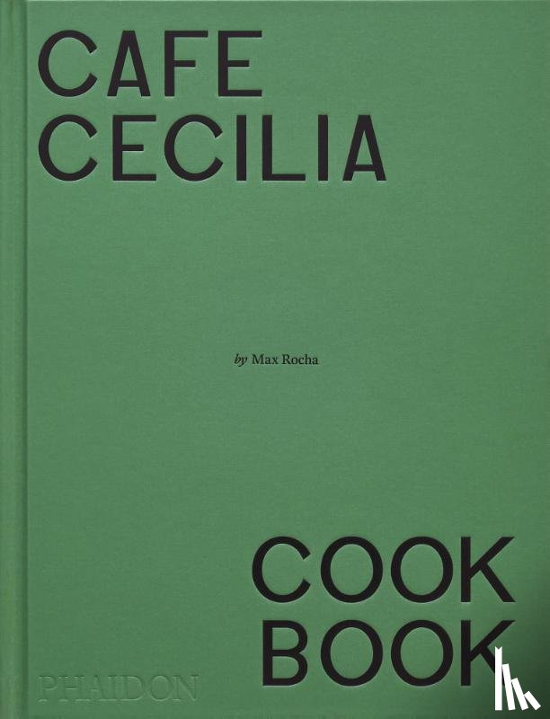 Rocha, Max, Henry, Diana - Café Cecilia Cookbook