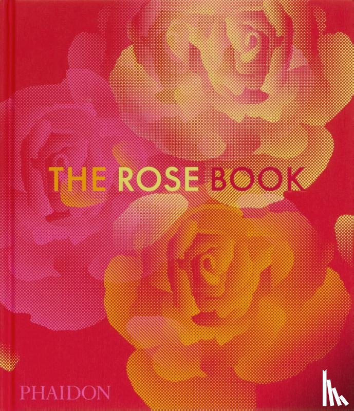 Editors, Phaidon, la Haye, Amy de, Gaiger, Victoria, Paulus, Kristine - The Rose Book
