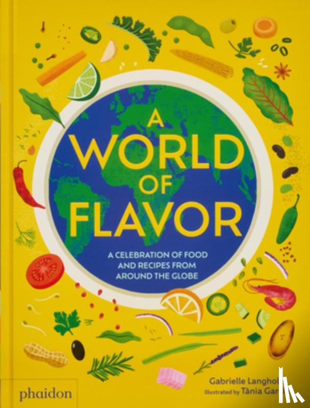 Langholtz, Gabrielle - A World of Flavor: A Celebration of Food and Recipes from Around the Globe