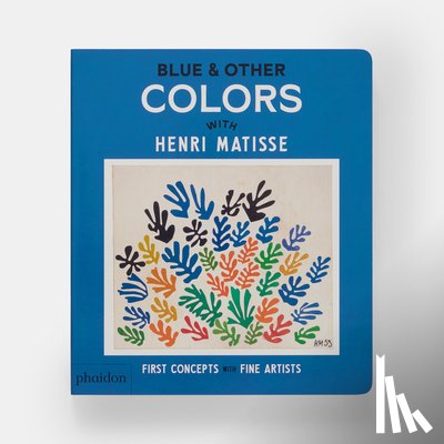 Editors, Phaidon - Blue & Other Colors: With Henri Matisse