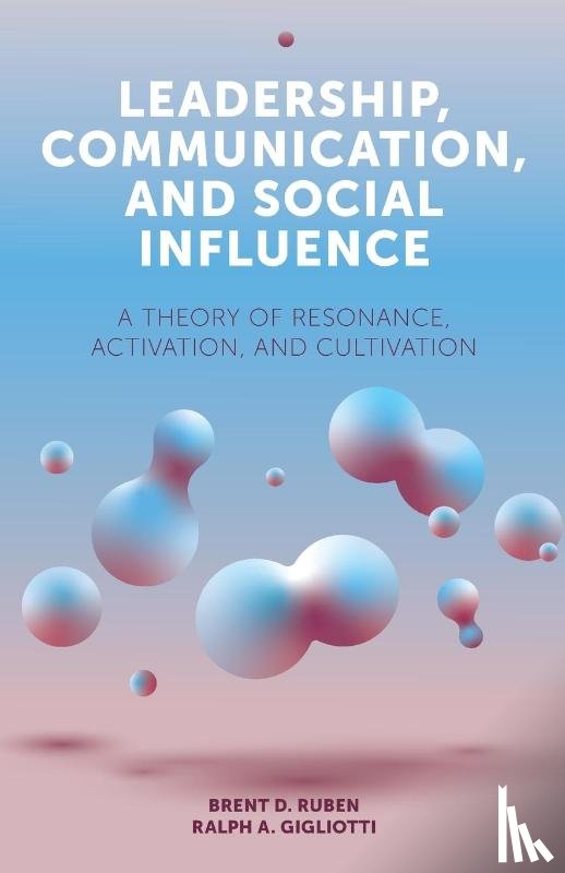 Ruben, Brent D. (Rutgers University, Gigliotti, Ralph A. (Rutgers University - Leadership, Communication, and Social Influence