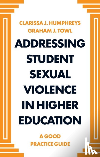 Humphreys, Clarissa J (Durham University, Towl, Graham (Durham University - Addressing Student Sexual Violence in Higher Education