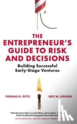 Pittz, Thomas G. (University of Tampa, Liguori, Eric W. (Rowan University - The Entrepreneur’s Guide to Risk and Decisions