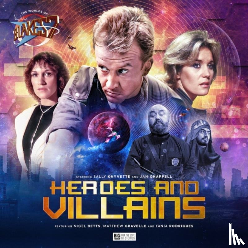 Oliver, Mark B, Smith, Andrew, Baxendale, Trevor - The Worlds of Blake's 7 - Heroes and Villains
