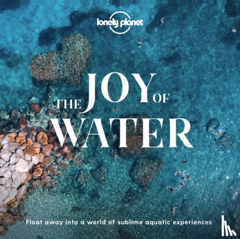Lonely Planet - Lonely Planet The Joy Of Water