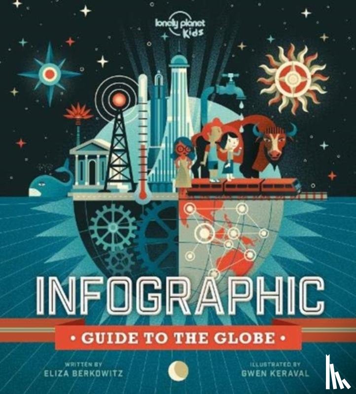 Lonely Planet Kids, Berkowitz, Eliza - Lonely Planet Kids Infographic Guide to the Globe