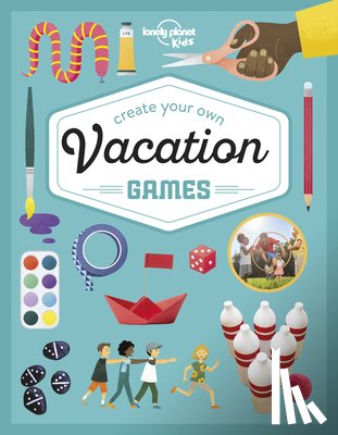 Baker, Laura - Lonely Planet Kids Create Your Own Vacation Games