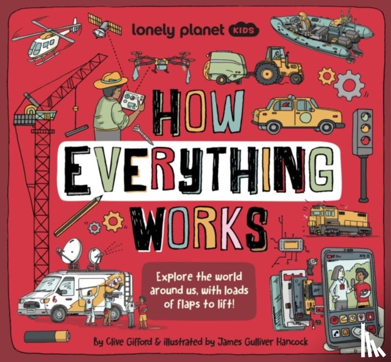 Lonely Planet Kids, Gifford, Clive - Lonely Planet Kids How Everything Works