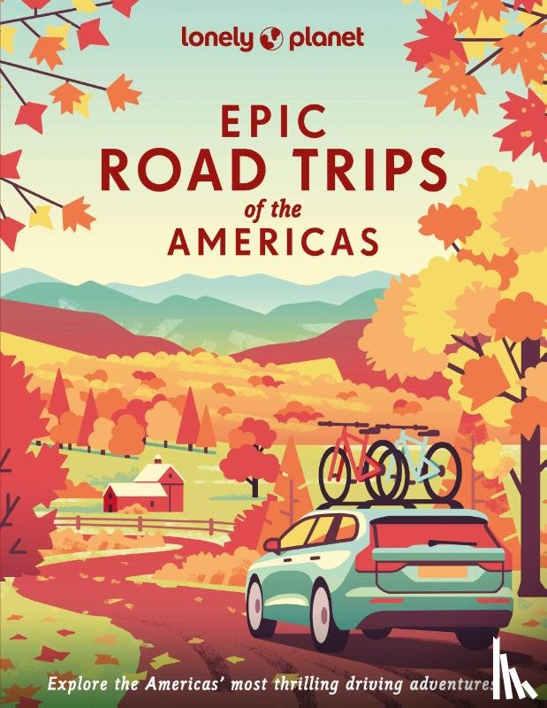 Lonely Planet - Lonely Planet Epic series Road Trips of the Americas