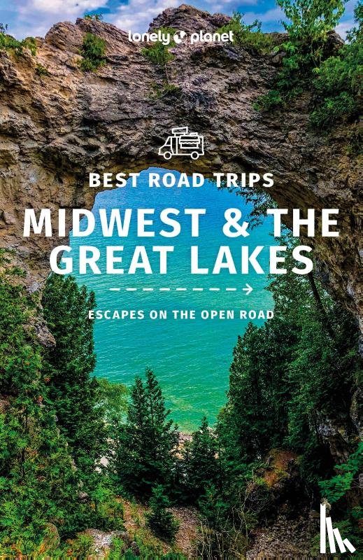 Lonely Planet - Lonely Planet Best Road Trips Midwest & the Great Lakes