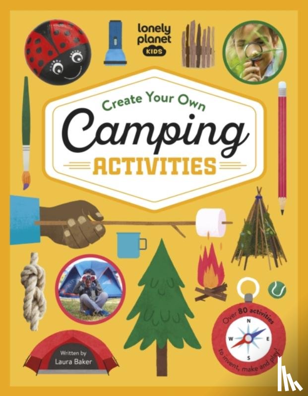 Lonely Planet Kids, Baker, Laura - Lonely Planet Kids Create Your Own Camping Activities