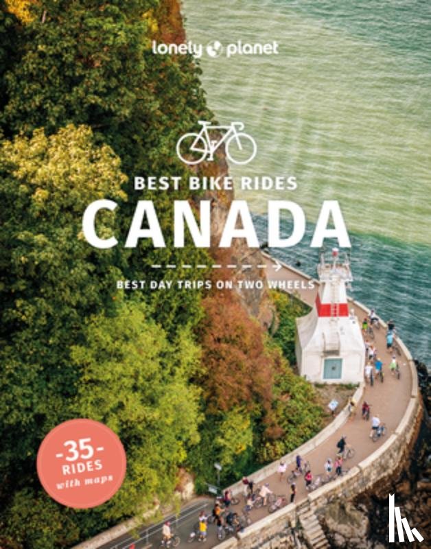 Lonely Planet, Isenberg, Robert, Bartlett, Jeff, Elliot, Tamara - Lonely Planet Best Bike Rides Canada
