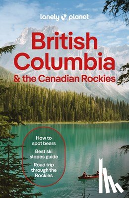  - Lonely Planet British Columbia & the Canadian Rockies