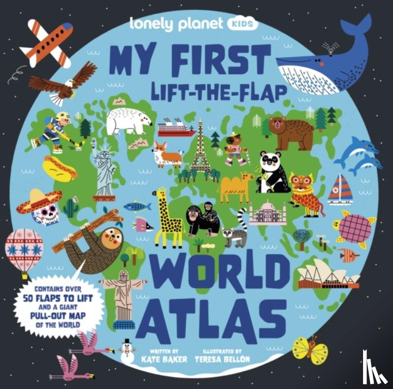 Lonely Planet Kids, Baker, Kate - Lonely Planet Kids My First Lift-the-Flap World Atlas
