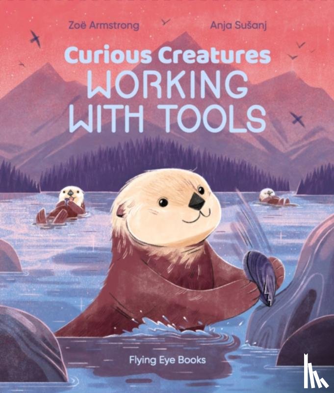 Armstrong, Zoe - Curious Creatures Working With Tools