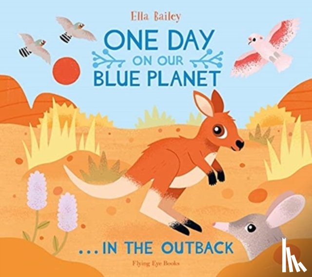 Bailey, Ella - One Day on Our Blue Planet …In the Outback