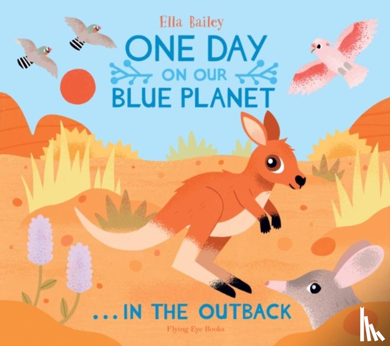 Bailey, Ella - One Day on Our Blue Planet …In the Outback