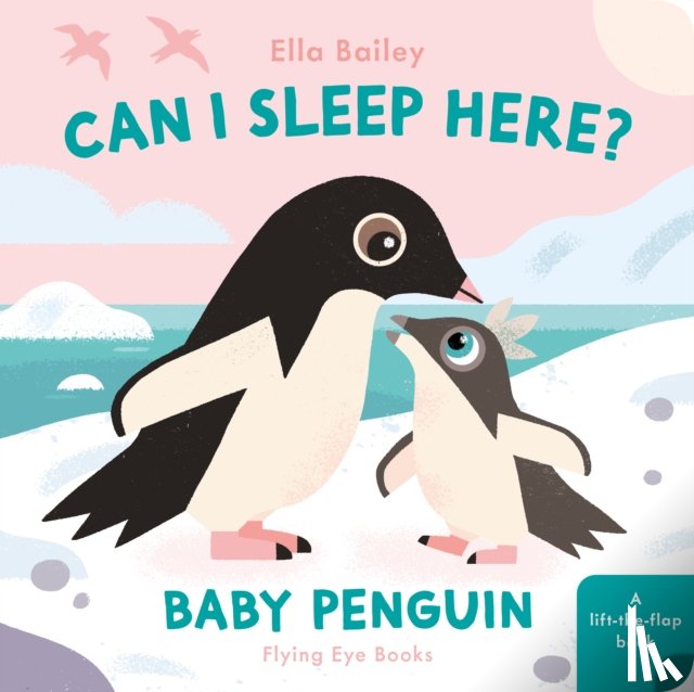 Bailey, Ella - Can I Sleep Here? Baby Penguin