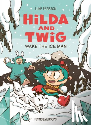 Pearson, Luke - Hilda and Twig: Wake the Ice Man