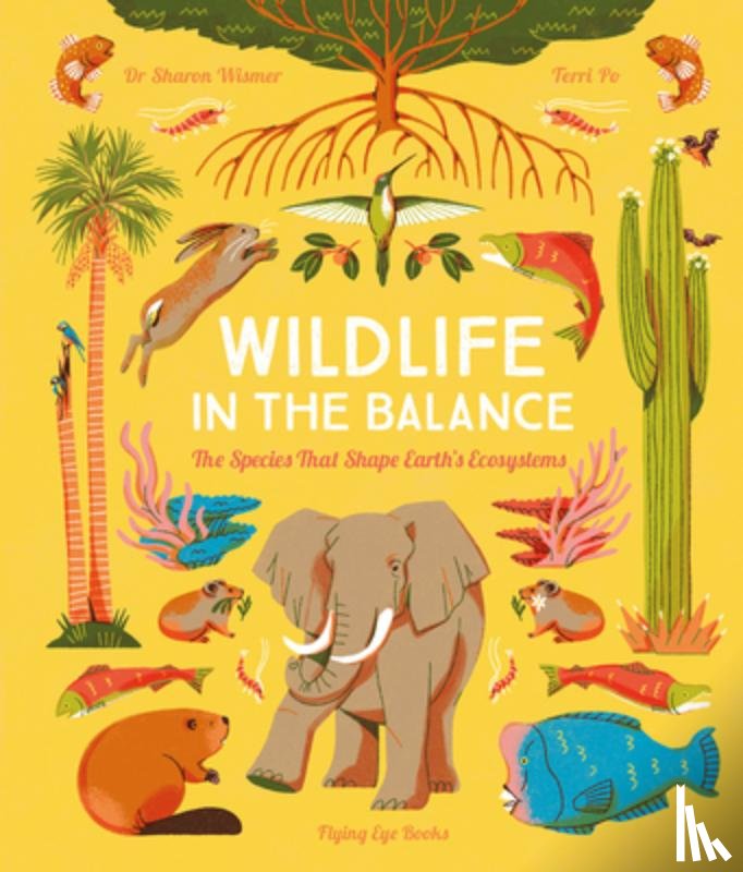 Wismer, Sharon - Wildlife in the Balance: The Species That Shape Earth's Ecosystems