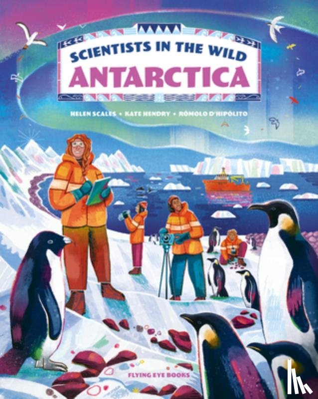 Scales, Helen - Scientists in the Wild: Antarctica