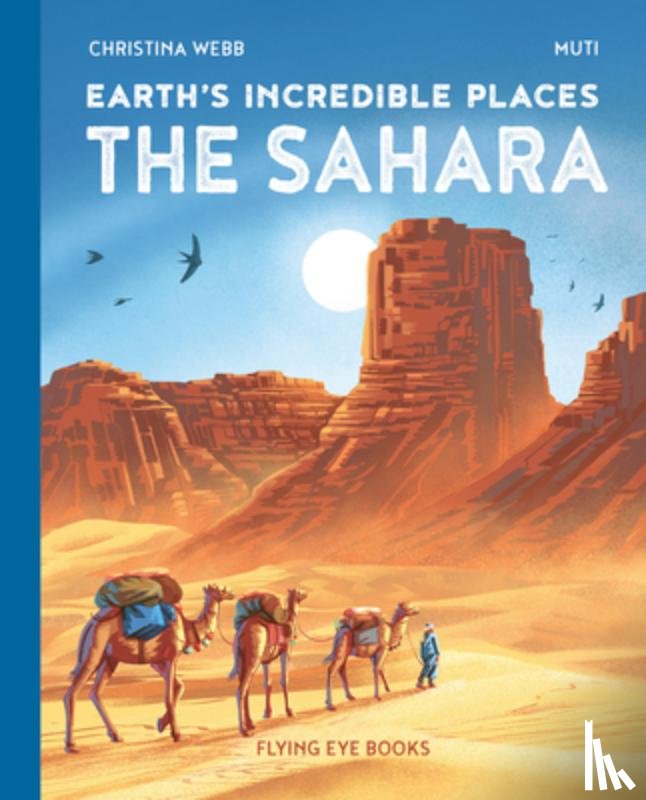 Webb, Christina - Earth's Incredible Places: Sahara