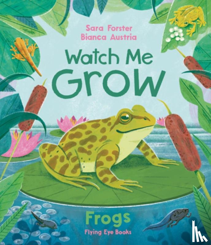 Forster, Sara - Watch Me Grow: Frogs