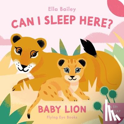 Bailey, Ella - Can I Sleep Here? Baby Lion