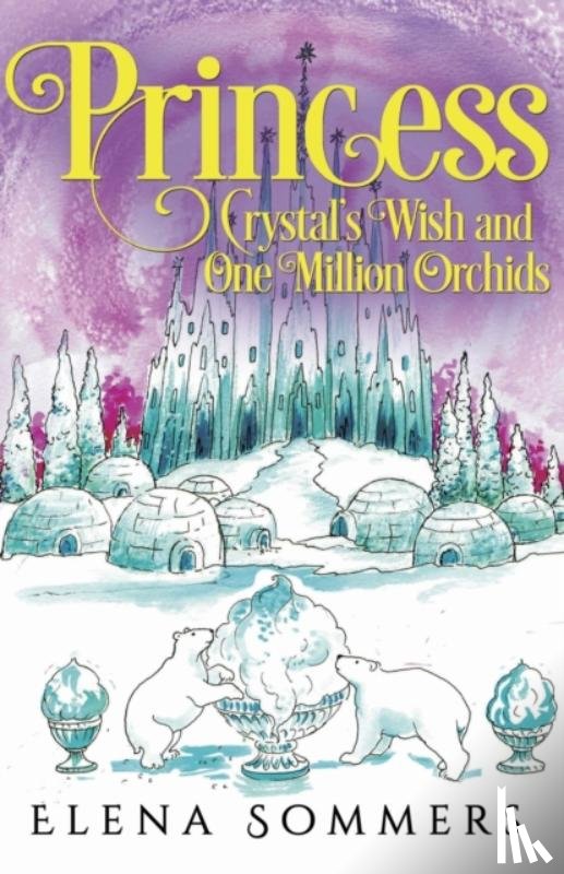 Sommers, Elena - Princess Crystal's Wish and One Million Orchids