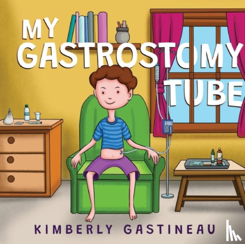 Gastineau, Kimberly - My Gastrostomy Tube