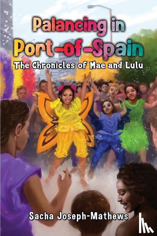 Joseph-Mathews, Sacha - Palancing in Port-of-Spain: The Chronicles of Mae and Lulu