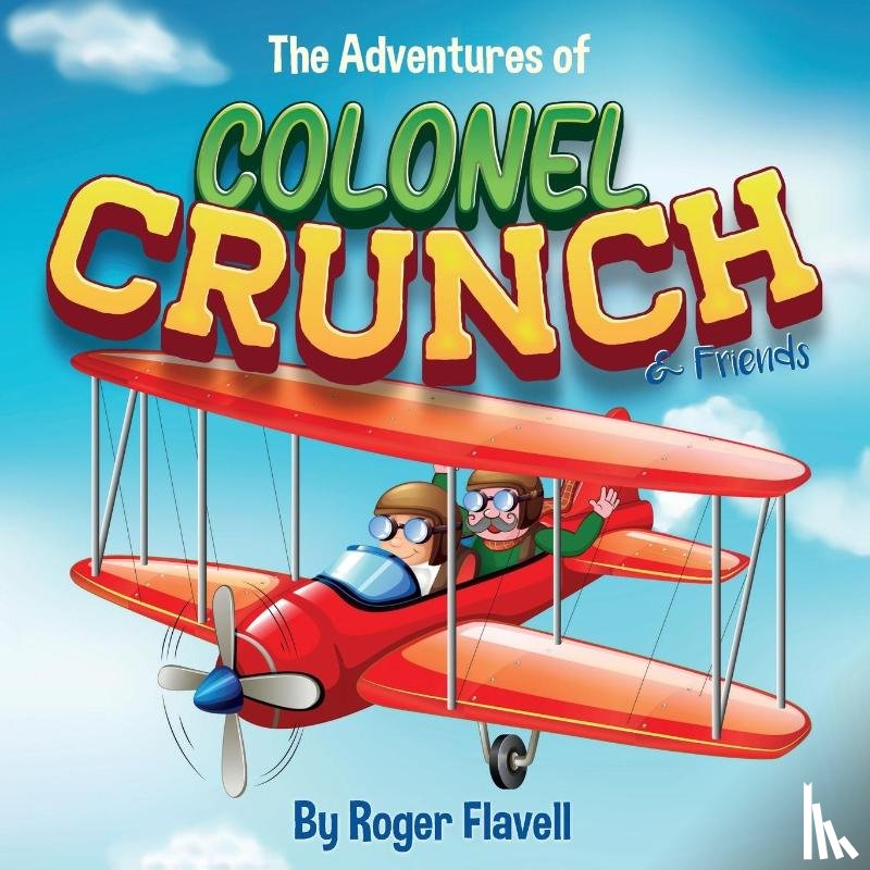 Flavell, Roger - The Adventures of Colonel Crunch and Friends