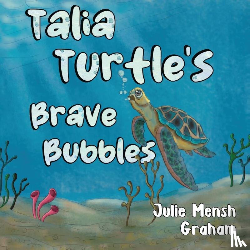 Graham, Julie - Talia Turtle's Brave Bubbles
