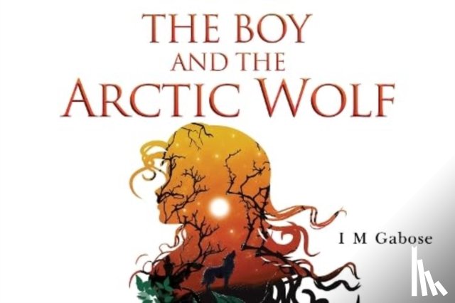 Gabose, I M - The Boy and the Arctic Wolf