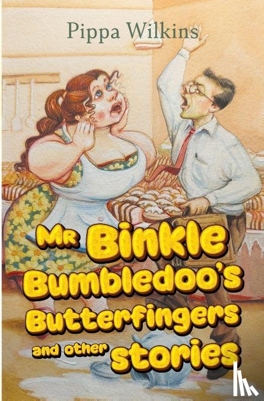 Wilkins, Pippa - Mr Binkle Bumbledoo's Butterfingers and other stories