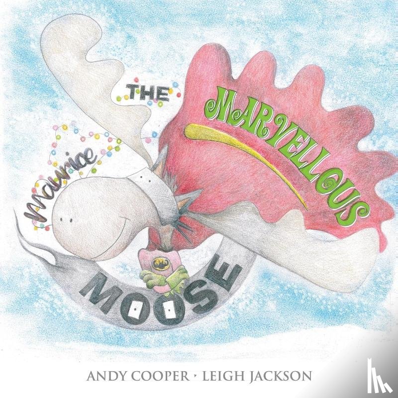 Leigh Jackson, Andy Cooper - Maurice the Marvellous Moose