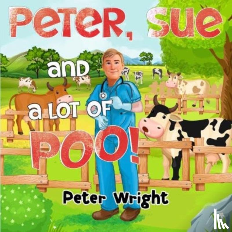 Wright, Peter - Peter, Sue and a Lot of Poo!