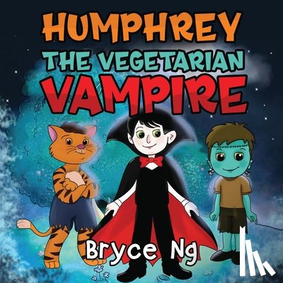 Ng, Bryce - Humphrey the Vegetarian Vampire