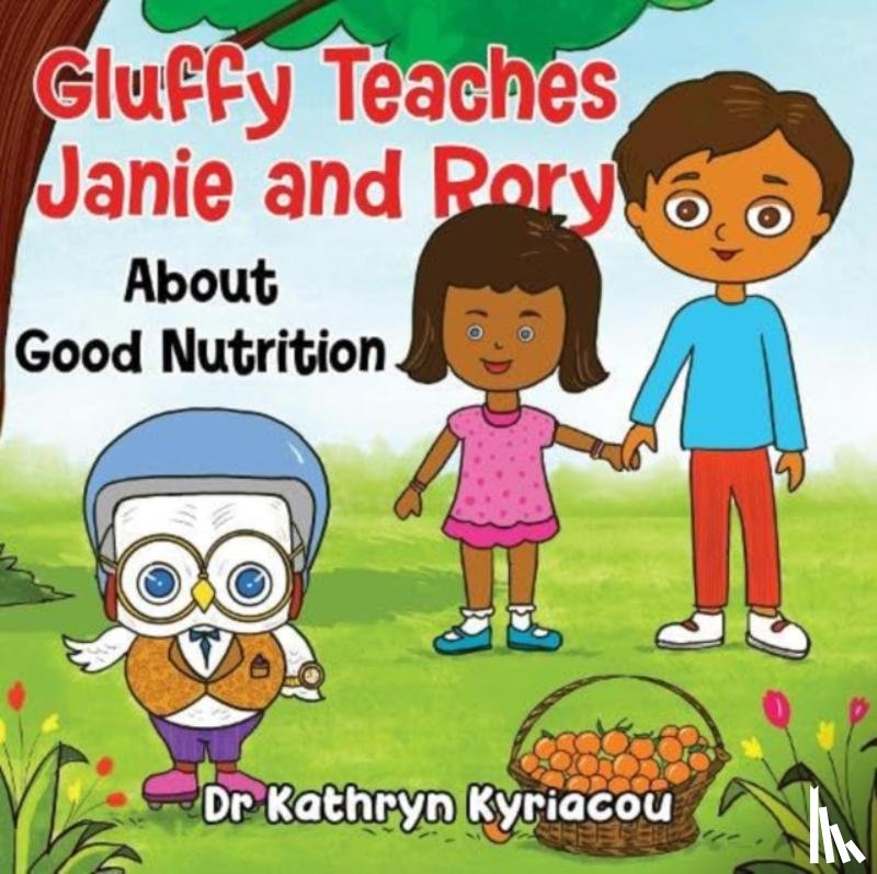 Kyriacou, Dr. Kathryn - Gluffy Teaches Janie and Rory about good nutrition