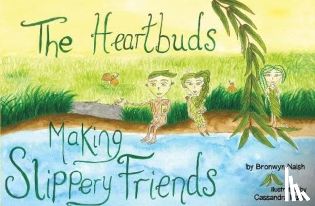 Naish, Bronwyn - The Heartbuds Making Slippery Friends