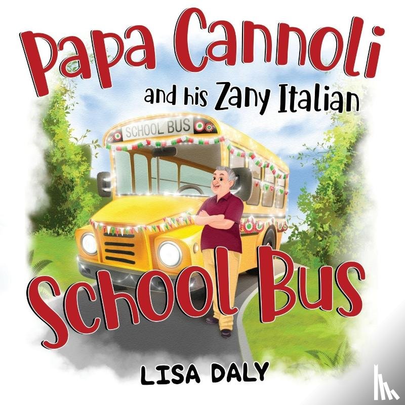 Daly, Lisa - Papa Cannoli and his Zany Italian School Bus
