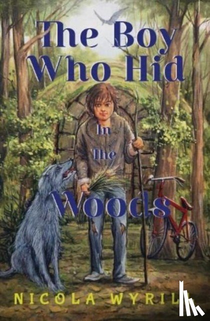 Wyrill, Nicola - The Boy Who Hid In The Woods