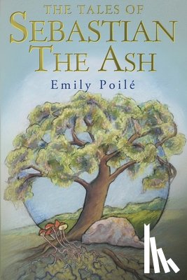 Poile, Emily - The Tales of Sebastian the Ash