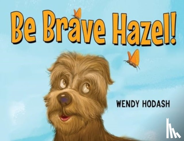 Hodash, Wendy - Be Brave Hazel!